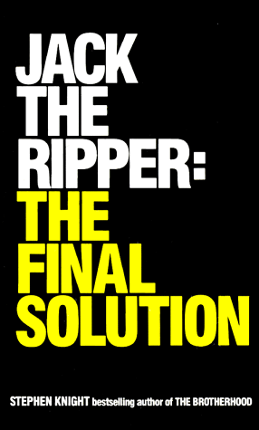 Jack the Ripper: The Final Solution, by Stephen Knight