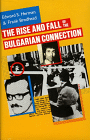 The Rise and Fall of the Bulgarian Connection, by Edward S. Herman and Frank Brodhead